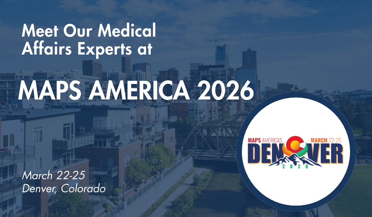 MAPS America 2026 Collaborate With Our Medical Affairs Experts MEET OUR MEDICAL AFFAIRS EXPERTS AT MAPS AMERICA 2026 